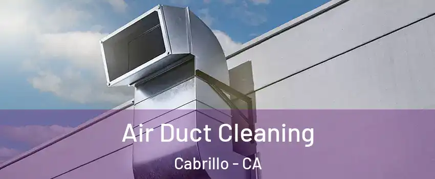 Air Duct Cleaning Cabrillo - CA