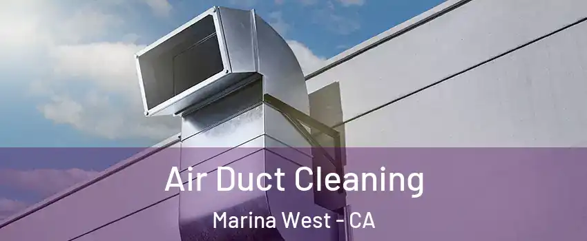Air Duct Cleaning Marina West - CA