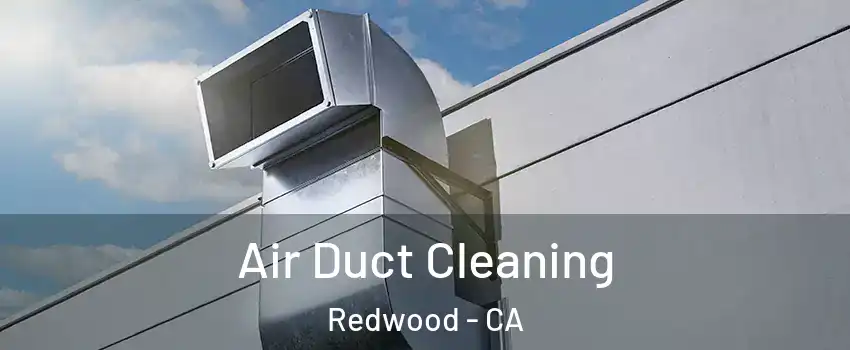 Air Duct Cleaning Redwood - CA