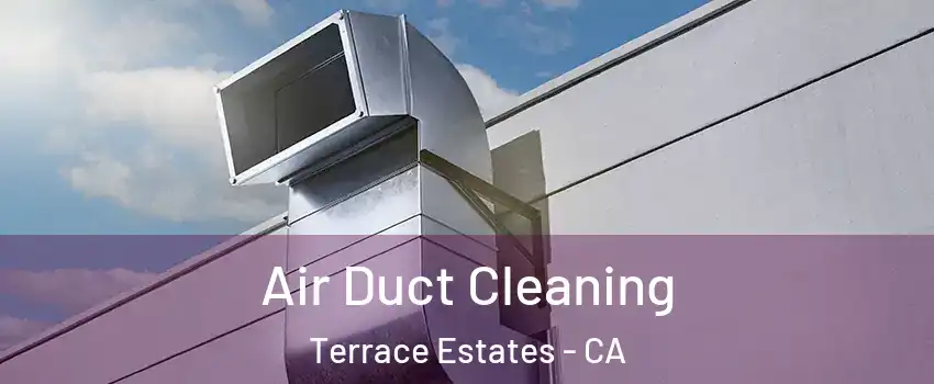 Air Duct Cleaning Terrace Estates - CA