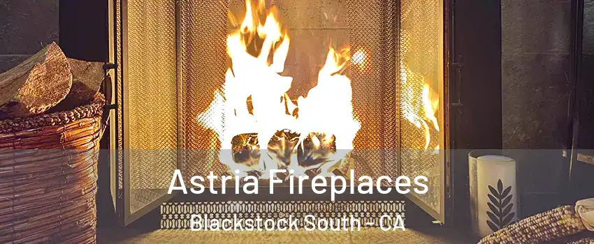 Astria Fireplaces Blackstock South - CA