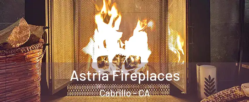 Astria Fireplaces Cabrillo - CA