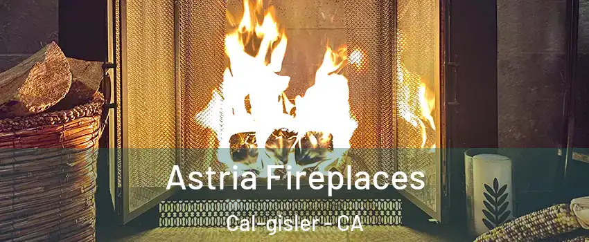 Astria Fireplaces Cal-gisler - CA