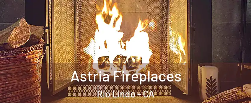 Astria Fireplaces Rio Lindo - CA