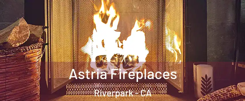 Astria Fireplaces Riverpark - CA