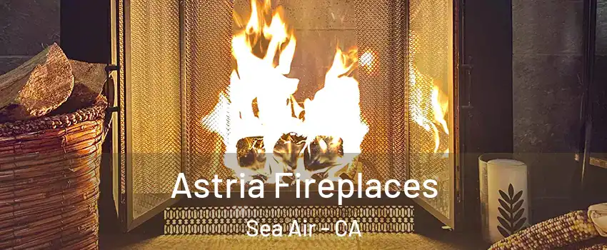 Astria Fireplaces Sea Air - CA