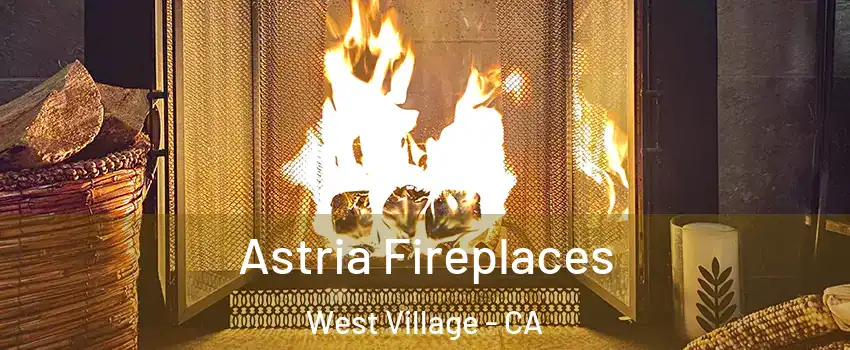 Astria Fireplaces West Village - CA