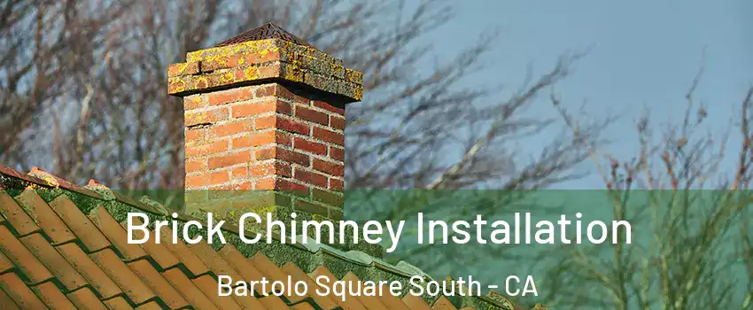 Brick Chimney Installation Bartolo Square South - CA