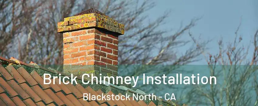 Brick Chimney Installation Blackstock North - CA