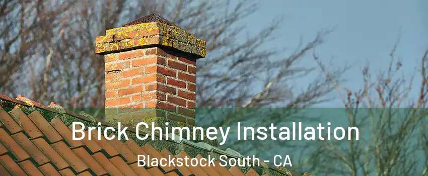 Brick Chimney Installation Blackstock South - CA