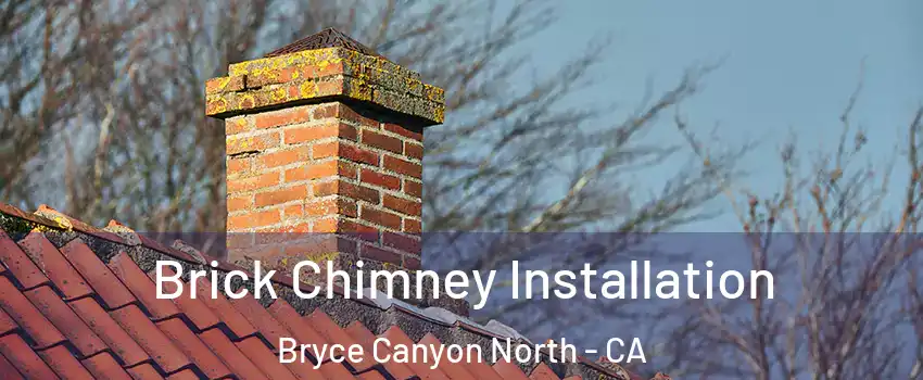 Brick Chimney Installation Bryce Canyon North - CA