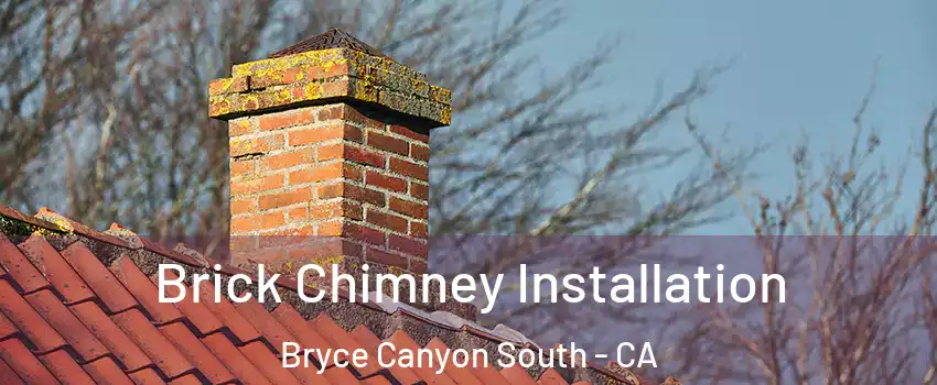 Brick Chimney Installation Bryce Canyon South - CA