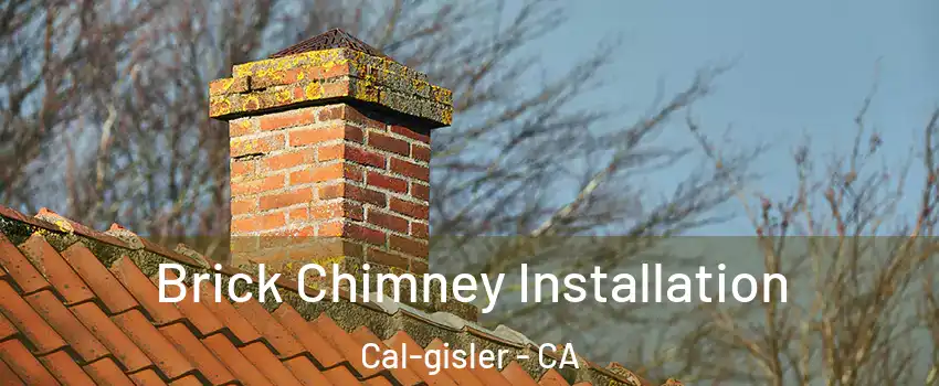 Brick Chimney Installation Cal-gisler - CA
