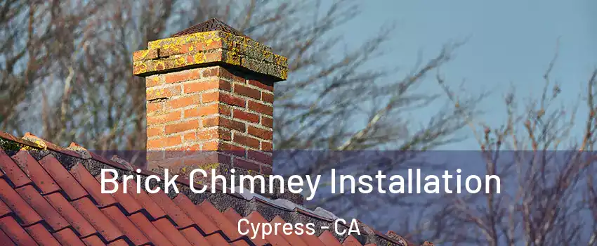Brick Chimney Installation Cypress - CA