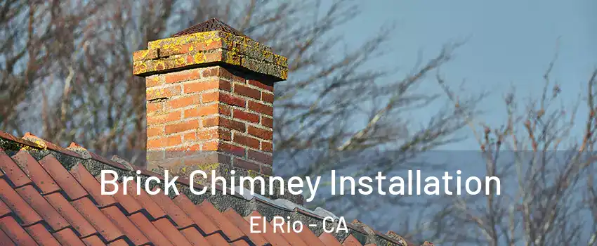 Brick Chimney Installation El Rio - CA