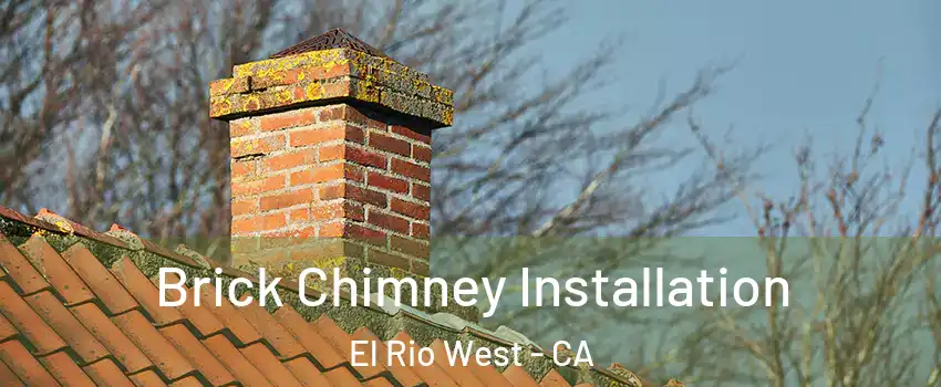 Brick Chimney Installation El Rio West - CA