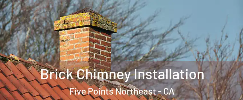 Brick Chimney Installation Five Points Northeast - CA