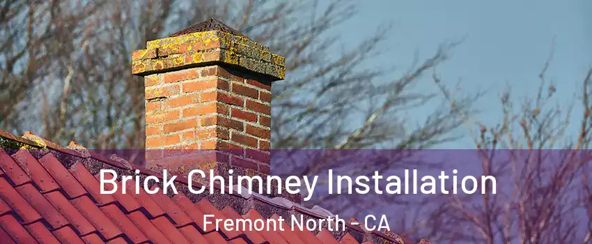 Brick Chimney Installation Fremont North - CA