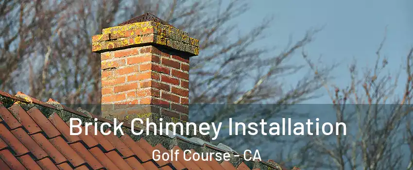 Brick Chimney Installation Golf Course - CA