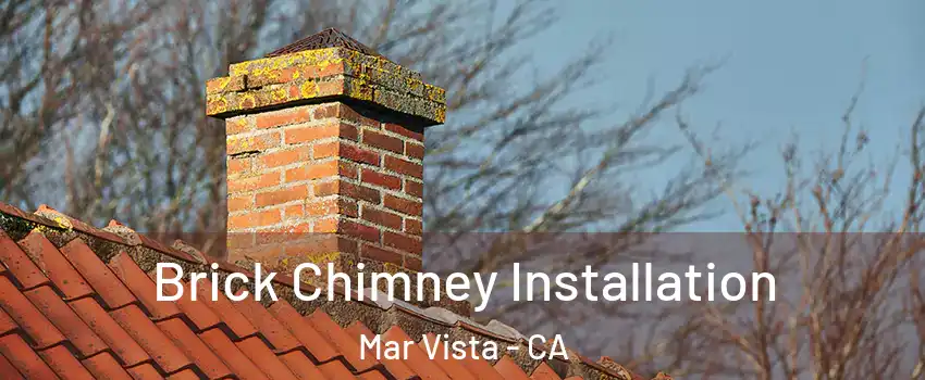 Brick Chimney Installation Mar Vista - CA
