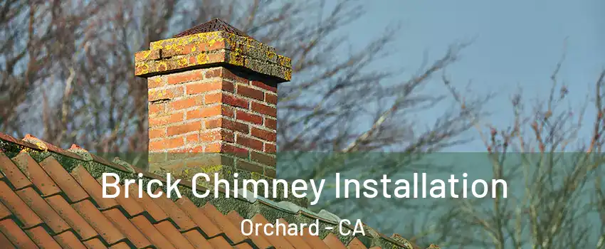 Brick Chimney Installation Orchard - CA