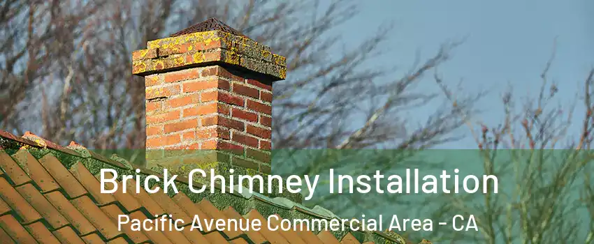 Brick Chimney Installation Pacific Avenue Commercial Area - CA
