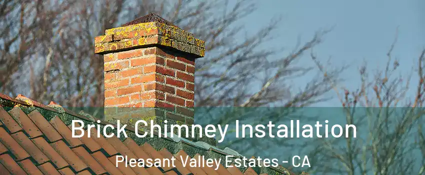 Brick Chimney Installation Pleasant Valley Estates - CA