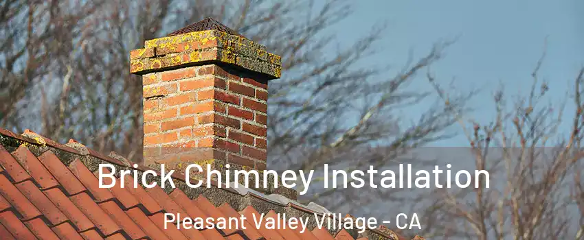 Brick Chimney Installation Pleasant Valley Village - CA