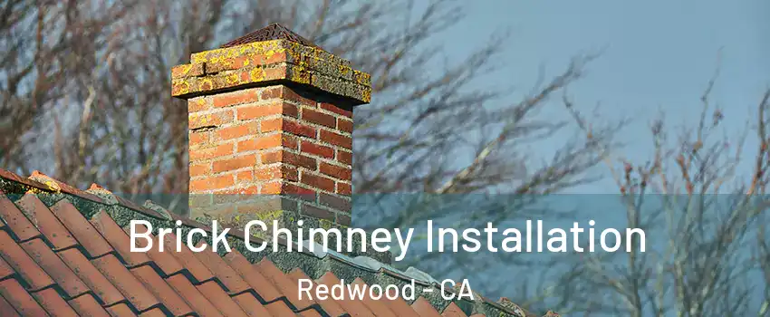 Brick Chimney Installation Redwood - CA