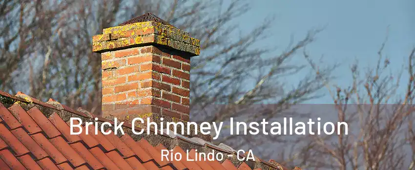 Brick Chimney Installation Rio Lindo - CA