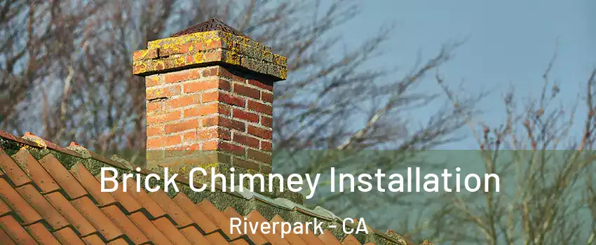 Brick Chimney Installation Riverpark - CA