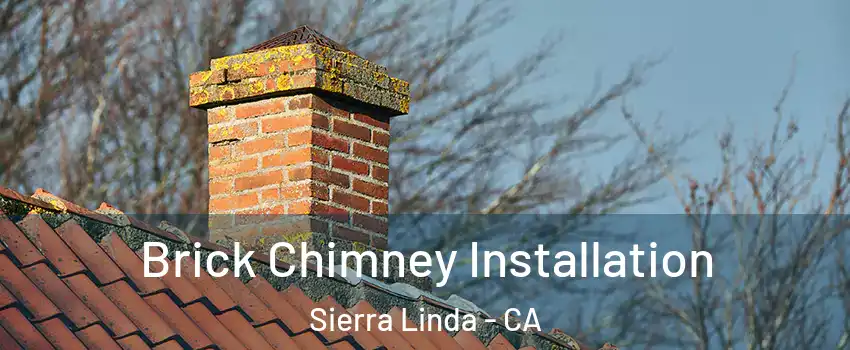 Brick Chimney Installation Sierra Linda - CA