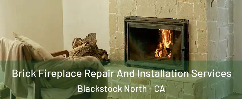 Brick Fireplace Repair And Installation Services Blackstock North - CA