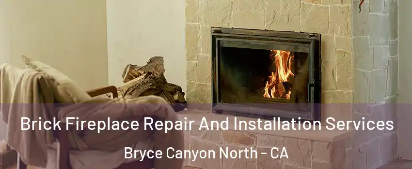 Brick Fireplace Repair And Installation Services Bryce Canyon North - CA