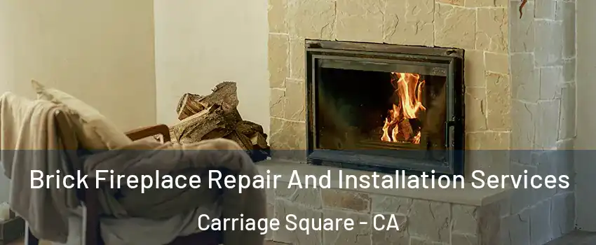 Brick Fireplace Repair And Installation Services Carriage Square - CA