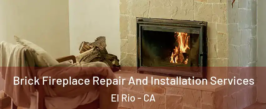 Brick Fireplace Repair And Installation Services El Rio - CA
