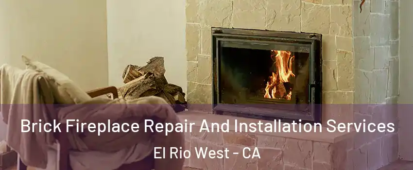 Brick Fireplace Repair And Installation Services El Rio West - CA