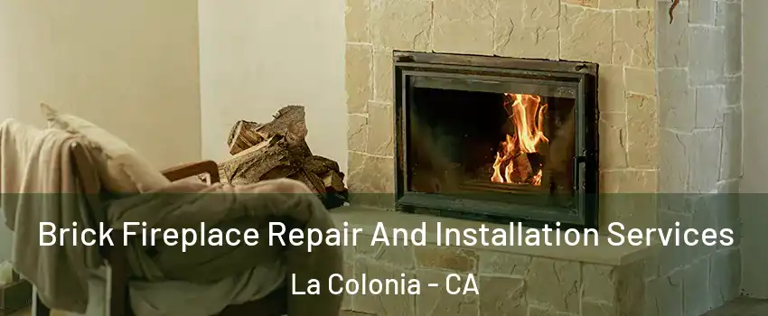 Brick Fireplace Repair And Installation Services La Colonia - CA