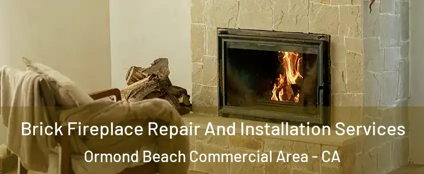Brick Fireplace Repair And Installation Services Ormond Beach Commercial Area - CA