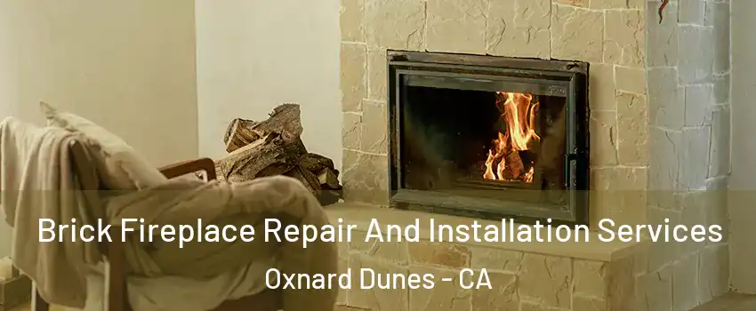 Brick Fireplace Repair And Installation Services Oxnard Dunes - CA