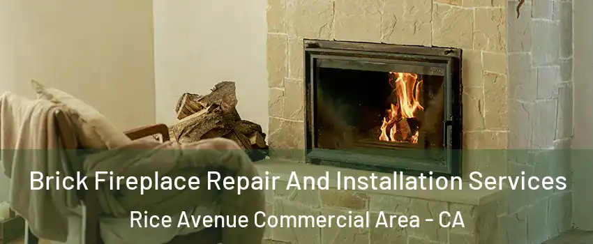 Brick Fireplace Repair And Installation Services Rice Avenue Commercial Area - CA