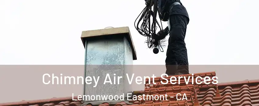 Chimney Air Vent Services Lemonwood Eastmont - CA