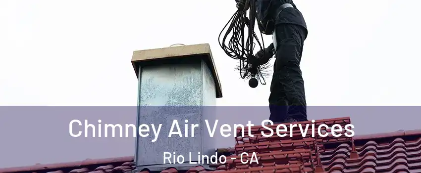 Chimney Air Vent Services Rio Lindo - CA