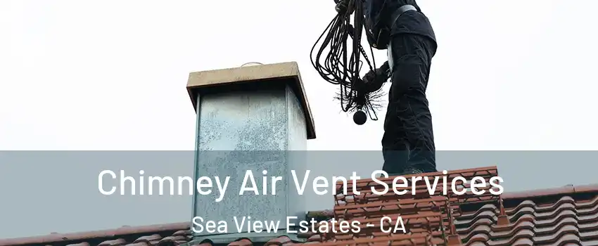 Chimney Air Vent Services Sea View Estates - CA