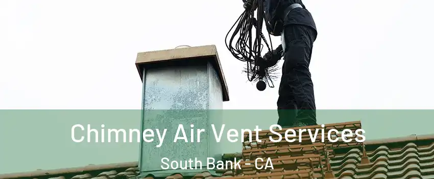 Chimney Air Vent Services South Bank - CA