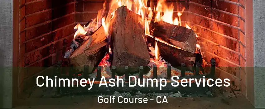 Chimney Ash Dump Services Golf Course - CA