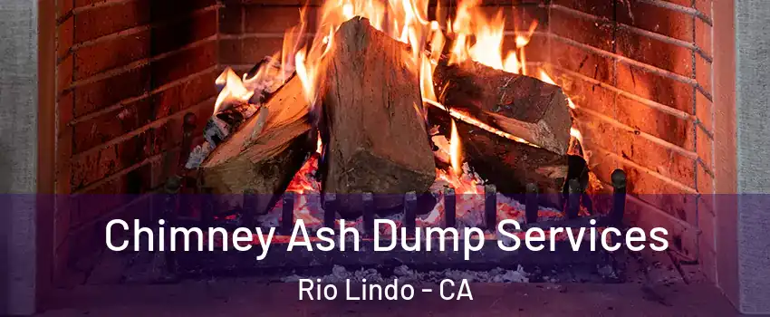 Chimney Ash Dump Services Rio Lindo - CA