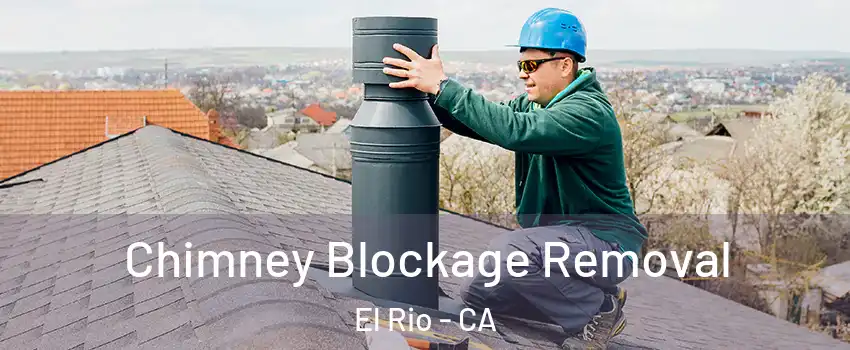 Chimney Blockage Removal El Rio - CA
