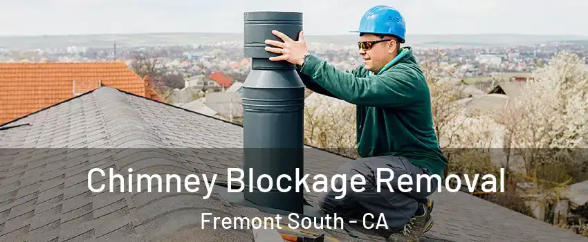 Chimney Blockage Removal Fremont South - CA