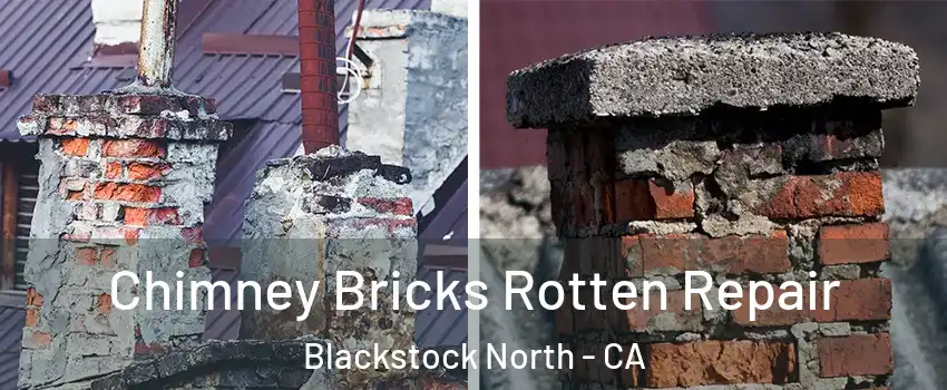 Chimney Bricks Rotten Repair Blackstock North - CA